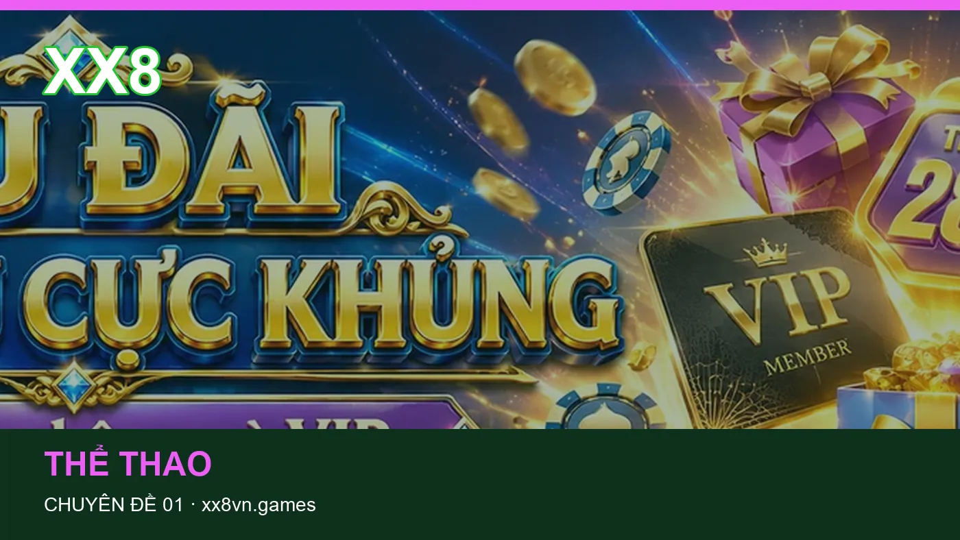 Danh sách kiểm tra thông tin Bóng đá dành cho người đọc XX8 | xx8vn.games